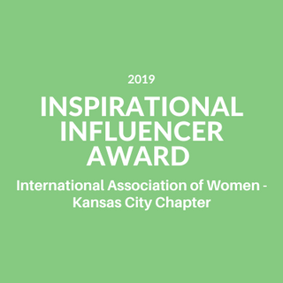 Inspirational Influencer Award 2019 Winner International Association of Women - Kansas City Chapter